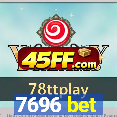 7696 bet